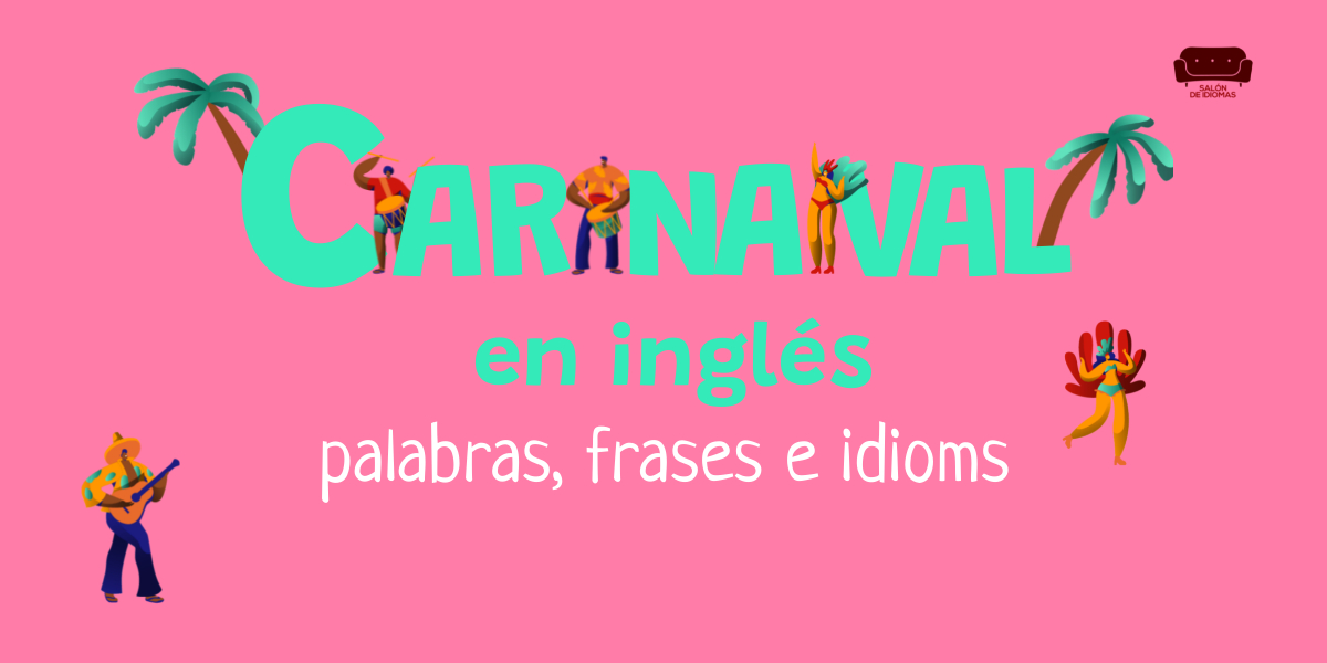 carnaval-ingles-palabras-frases-idioms
